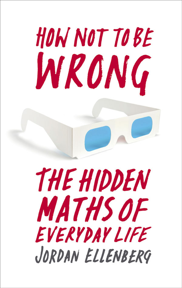 How Not to Be Wrong: The Hidden Maths of Everyday Life