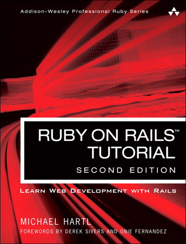 Ruby on Rails™ Tutorial: Learn Web Development with Rails, Second Edition